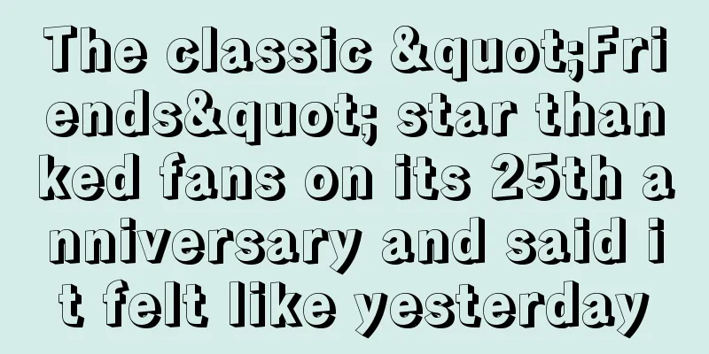 The classic "Friends" star thanked fans on its 25th anniversary and said it felt like yesterday