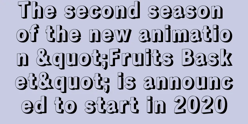 The second season of the new animation "Fruits Basket" is announced to start in 2020