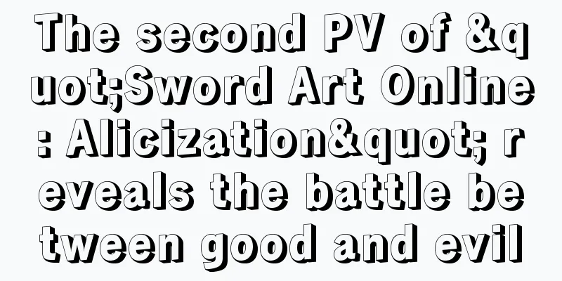 The second PV of "Sword Art Online: Alicization" reveals the battle between good and evil