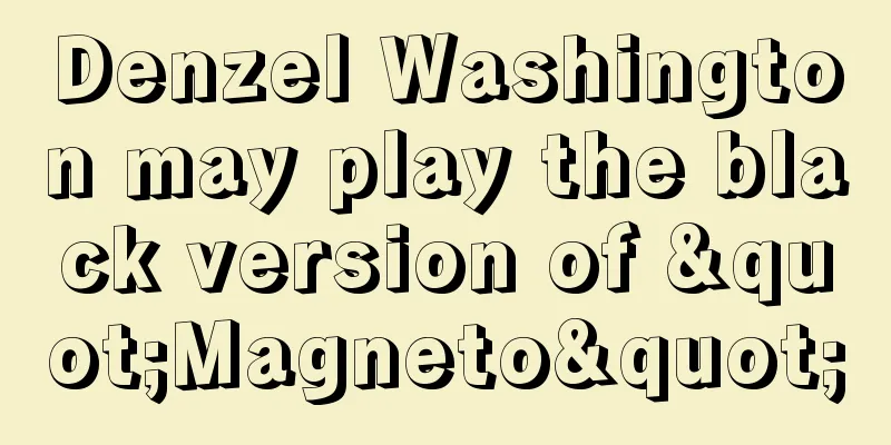 Denzel Washington may play the black version of "Magneto"