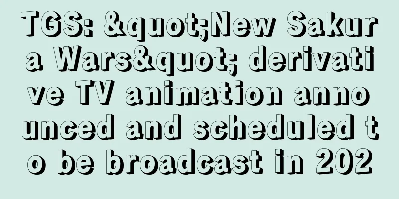 TGS: "New Sakura Wars" derivative TV animation announced and scheduled to be broadcast in 2020