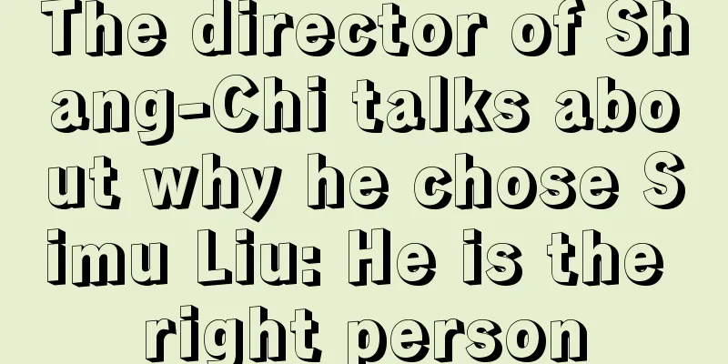 The director of Shang-Chi talks about why he chose Simu Liu: He is the right person