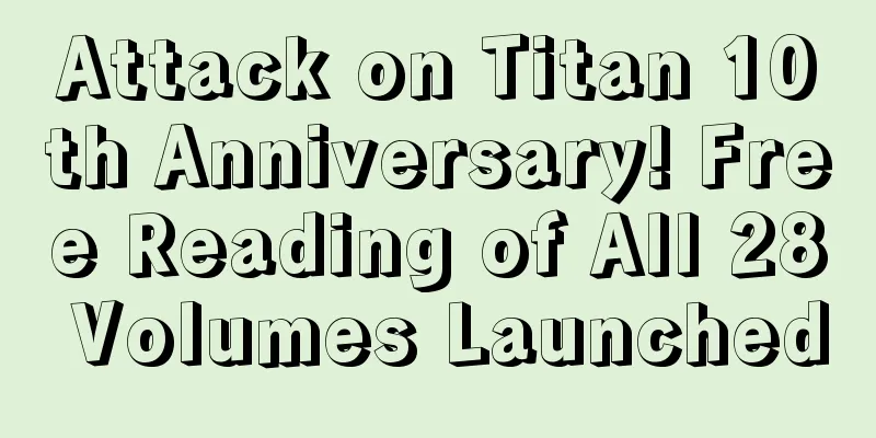 Attack on Titan 10th Anniversary! Free Reading of All 28 Volumes Launched