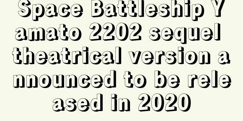 Space Battleship Yamato 2202 sequel theatrical version announced to be released in 2020