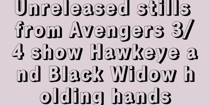 Unreleased stills from Avengers 3/4 show Hawkeye and Black Widow holding hands