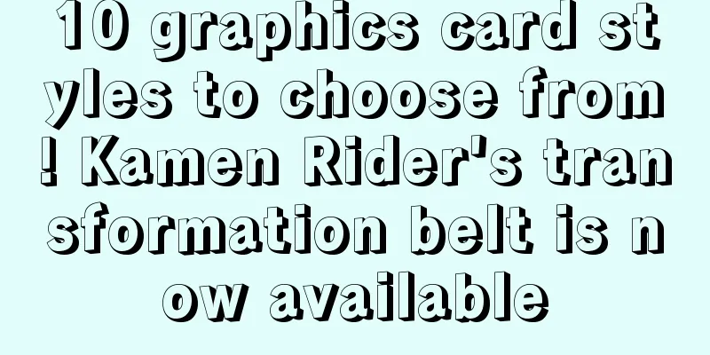 10 graphics card styles to choose from! Kamen Rider's transformation belt is now available