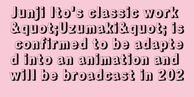Junji Ito's classic work "Uzumaki" is confirmed to be adapted into an animation and will be broadcast in 2020