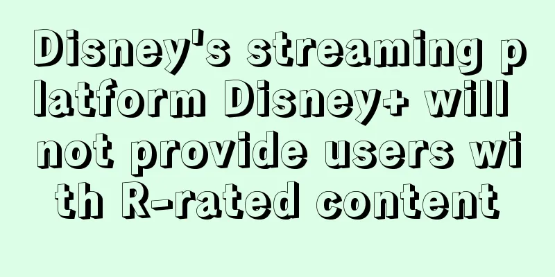 Disney's streaming platform Disney+ will not provide users with R-rated content