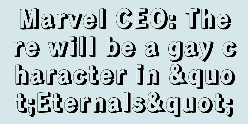 Marvel CEO: There will be a gay character in "Eternals"