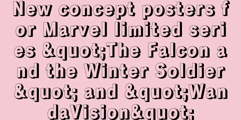 New concept posters for Marvel limited series "The Falcon and the Winter Soldier" and "WandaVision"