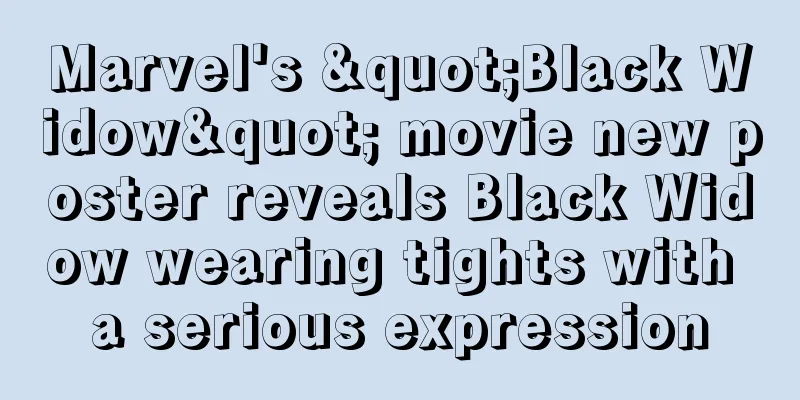 Marvel's "Black Widow" movie new poster reveals Black Widow wearing tights with a serious expression