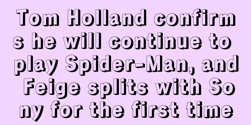 Tom Holland confirms he will continue to play Spider-Man, and Feige splits with Sony for the first time