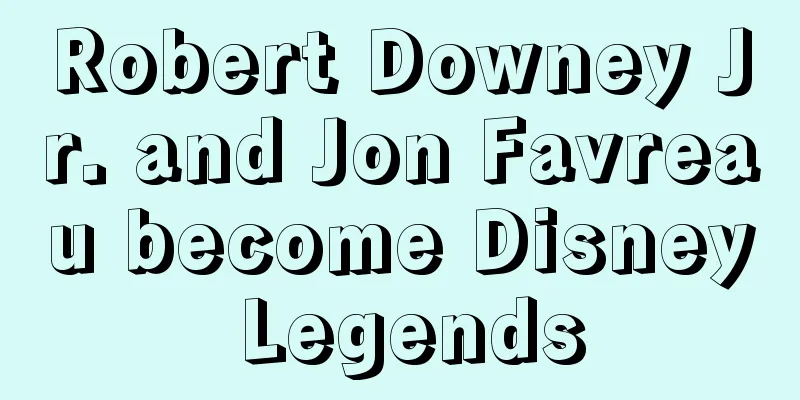 Robert Downey Jr. and Jon Favreau become Disney Legends