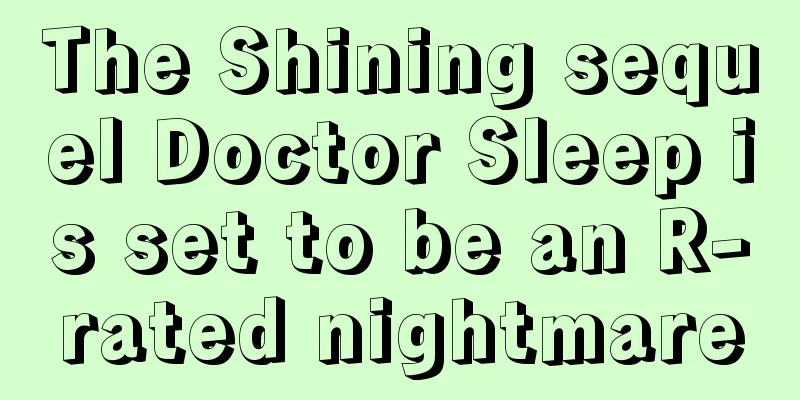 The Shining sequel Doctor Sleep is set to be an R-rated nightmare