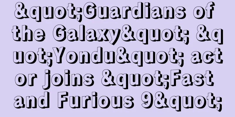 "Guardians of the Galaxy" "Yondu" actor joins "Fast and Furious 9"