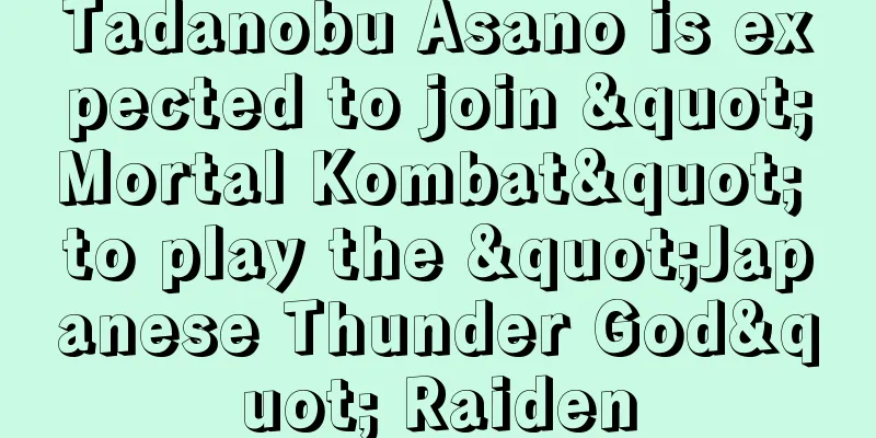 Tadanobu Asano is expected to join "Mortal Kombat" to play the "Japanese Thunder God" Raiden
