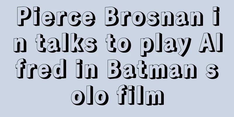 Pierce Brosnan in talks to play Alfred in Batman solo film