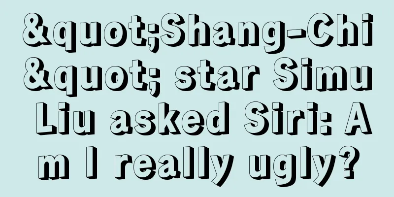 "Shang-Chi" star Simu Liu asked Siri: Am I really ugly?