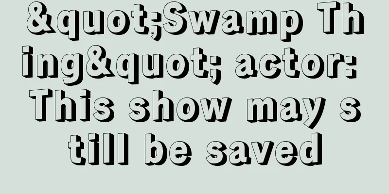 "Swamp Thing" actor: This show may still be saved