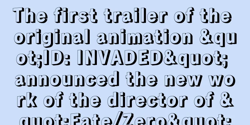 The first trailer of the original animation "ID: INVADED" announced the new work of the director of "Fate/Zero"