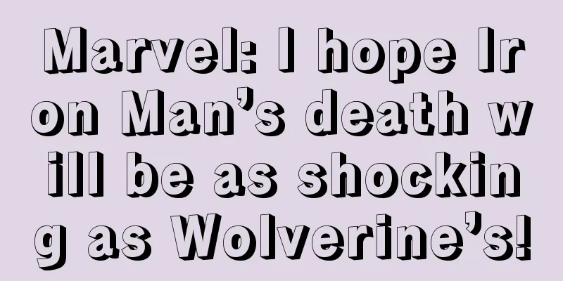 Marvel: I hope Iron Man’s death will be as shocking as Wolverine’s!