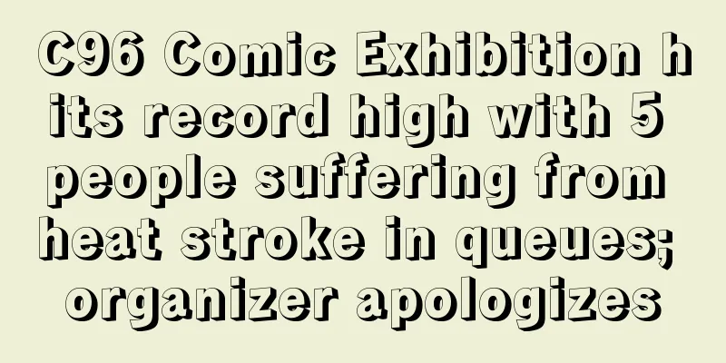 C96 Comic Exhibition hits record high with 5 people suffering from heat stroke in queues; organizer apologizes
