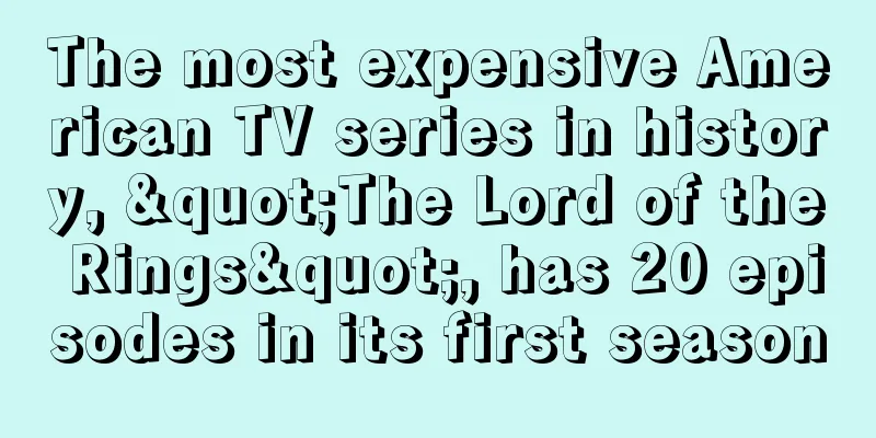 The most expensive American TV series in history, "The Lord of the Rings", has 20 episodes in its first season