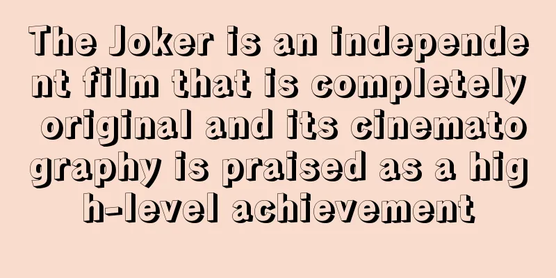 The Joker is an independent film that is completely original and its cinematography is praised as a high-level achievement