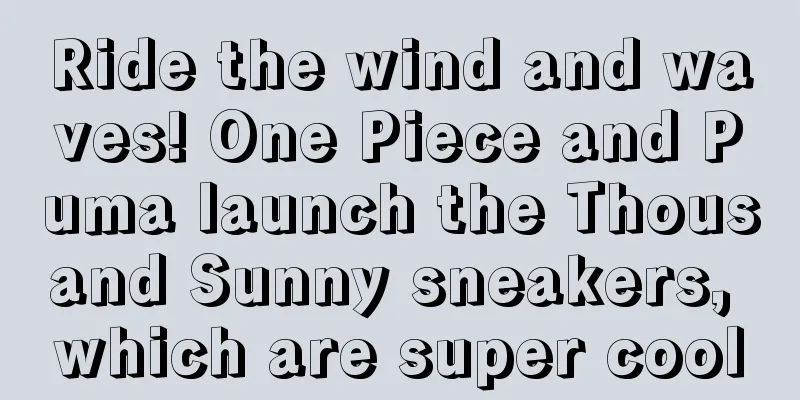 Ride the wind and waves! One Piece and Puma launch the Thousand Sunny sneakers, which are super cool