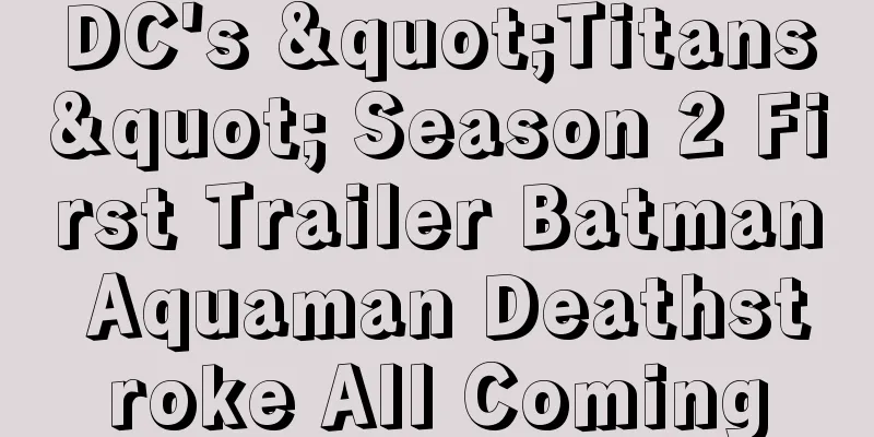 DC's "Titans" Season 2 First Trailer Batman Aquaman Deathstroke All Coming