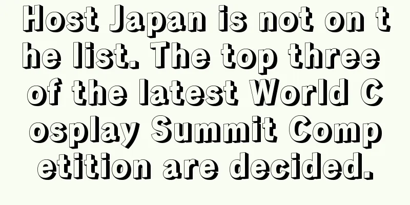 Host Japan is not on the list. The top three of the latest World Cosplay Summit Competition are decided.