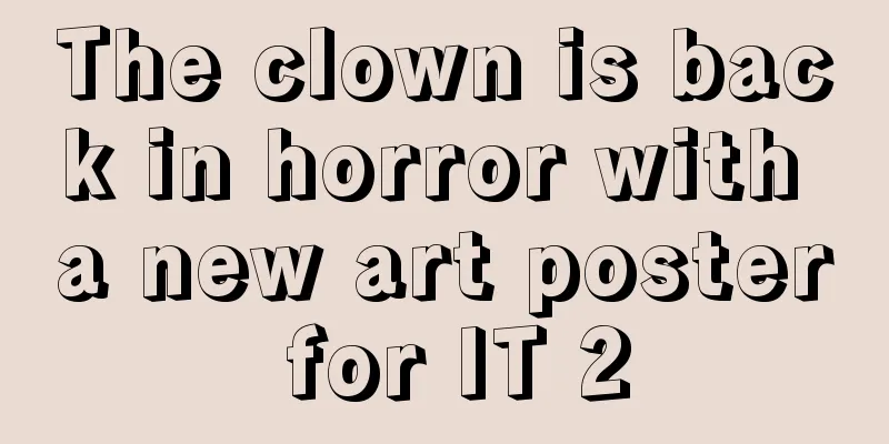 The clown is back in horror with a new art poster for IT 2