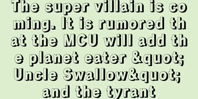 The super villain is coming. It is rumored that the MCU will add the planet eater "Uncle Swallow" and the tyrant