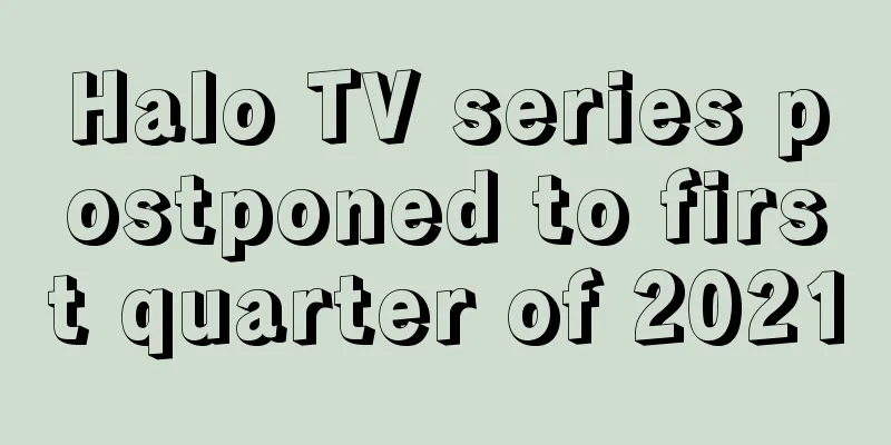 Halo TV series postponed to first quarter of 2021