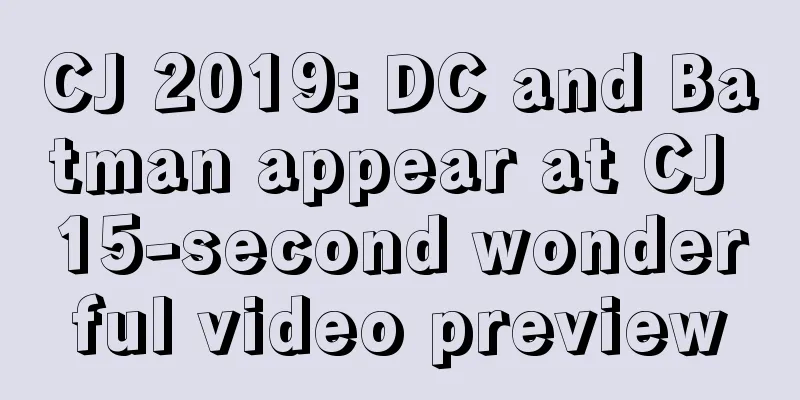 CJ 2019: DC and Batman appear at CJ 15-second wonderful video preview