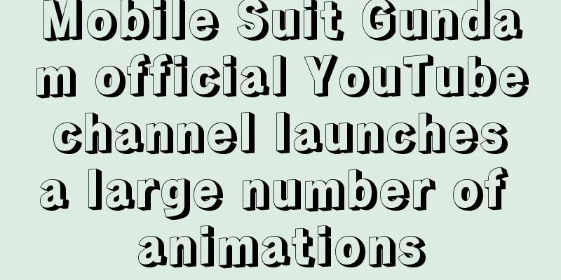 Mobile Suit Gundam official YouTube channel launches a large number of animations