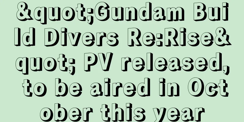 "Gundam Build Divers Re:Rise" PV released, to be aired in October this year