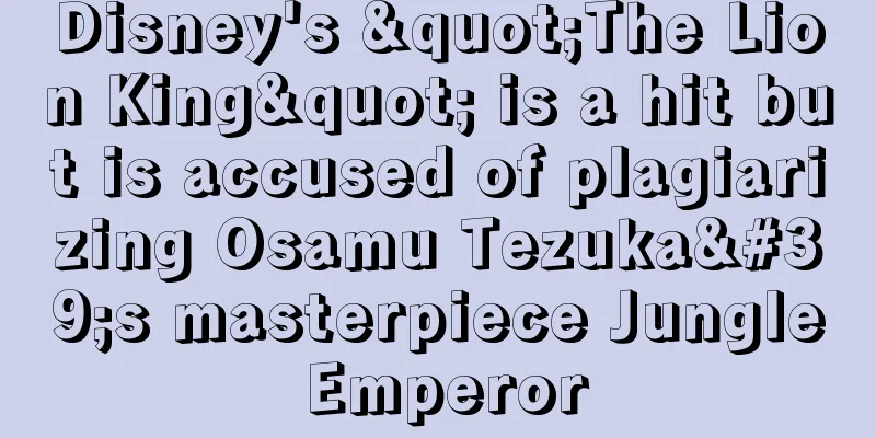 Disney's "The Lion King" is a hit but is accused of plagiarizing Osamu Tezuka's masterpiece Jungle Emperor