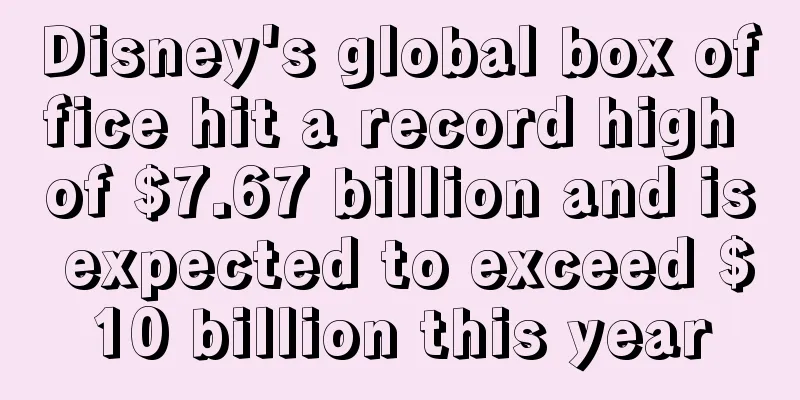 Disney's global box office hit a record high of $7.67 billion and is expected to exceed $10 billion this year