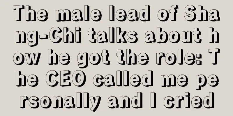 The male lead of Shang-Chi talks about how he got the role: The CEO called me personally and I cried