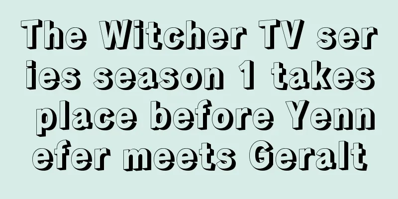 The Witcher TV series season 1 takes place before Yennefer meets Geralt