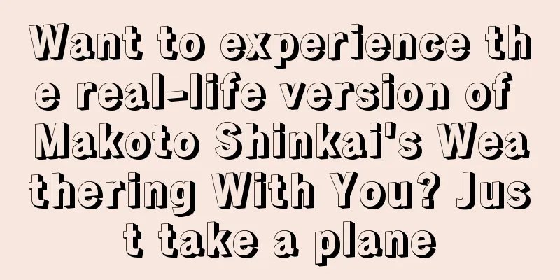 Want to experience the real-life version of Makoto Shinkai's Weathering With You? Just take a plane