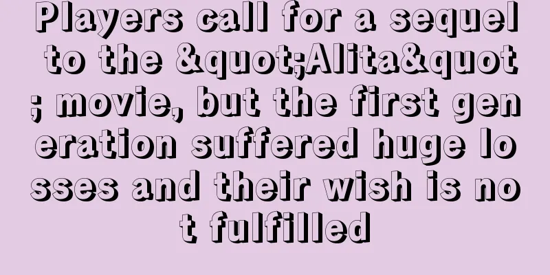 Players call for a sequel to the "Alita" movie, but the first generation suffered huge losses and their wish is not fulfilled