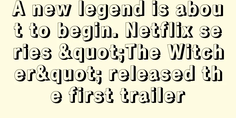 A new legend is about to begin. Netflix series "The Witcher" released the first trailer