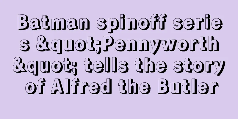 Batman spinoff series "Pennyworth" tells the story of Alfred the Butler