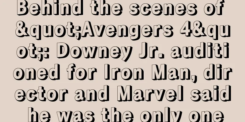 Behind the scenes of "Avengers 4": Downey Jr. auditioned for Iron Man, director and Marvel said he was the only one