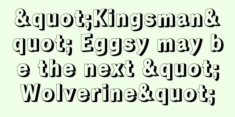 "Kingsman" Eggsy may be the next "Wolverine"