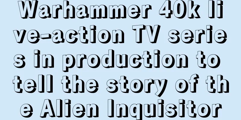 Warhammer 40k live-action TV series in production to tell the story of the Alien Inquisitor