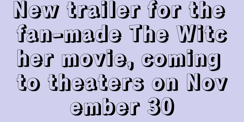 New trailer for the fan-made The Witcher movie, coming to theaters on November 30