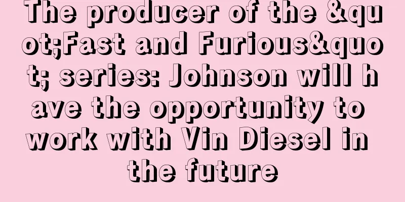 The producer of the "Fast and Furious" series: Johnson will have the opportunity to work with Vin Diesel in the future